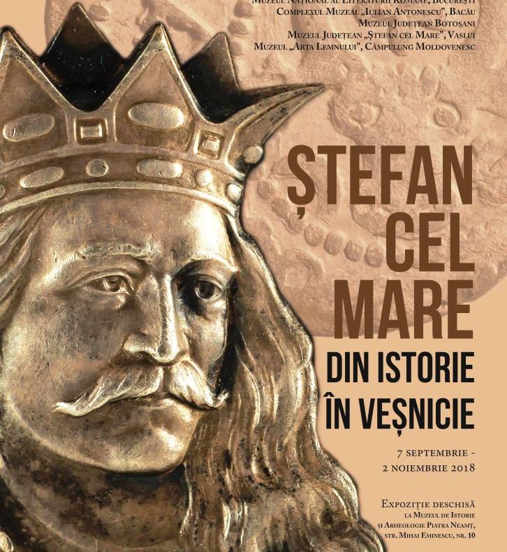 Expoziția „Ștefan cel Mare. Din istorie în veșnicie”, din 7 septembrie, la Piatra-Neamț