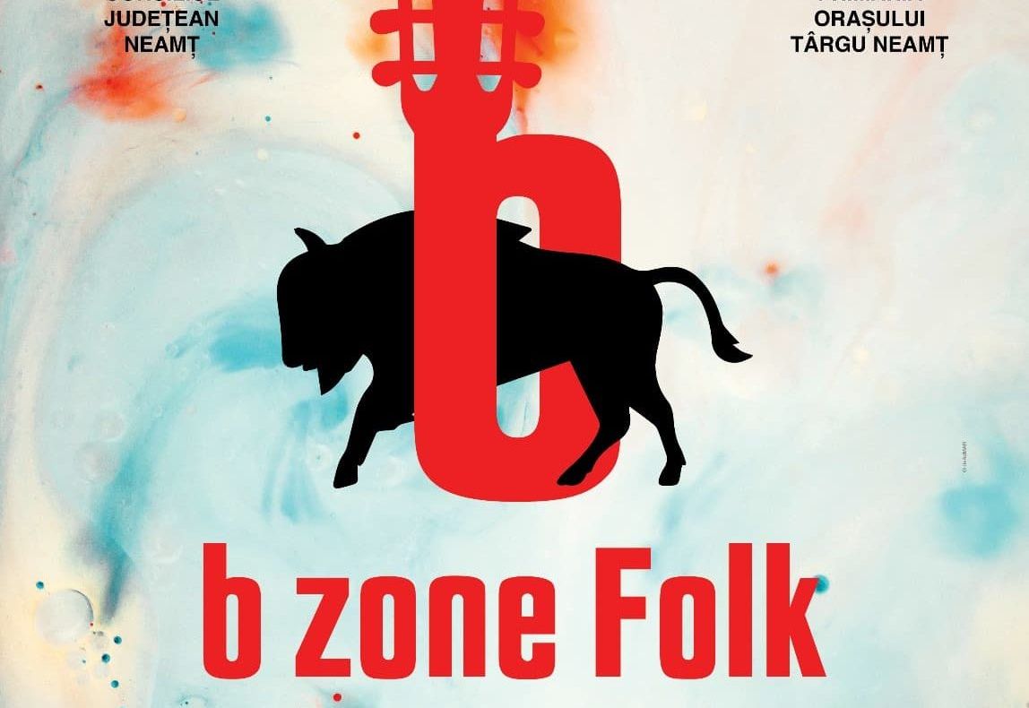 ”B Zone Folk România”, prima ediție la Târgu Neamț. Vezi programul