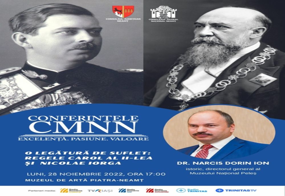 Conferința „O legătură de suflet. Regele Carol al II-lea și Nicolae Iorga”, la Muzeul de Artă Piatra-Neamț
