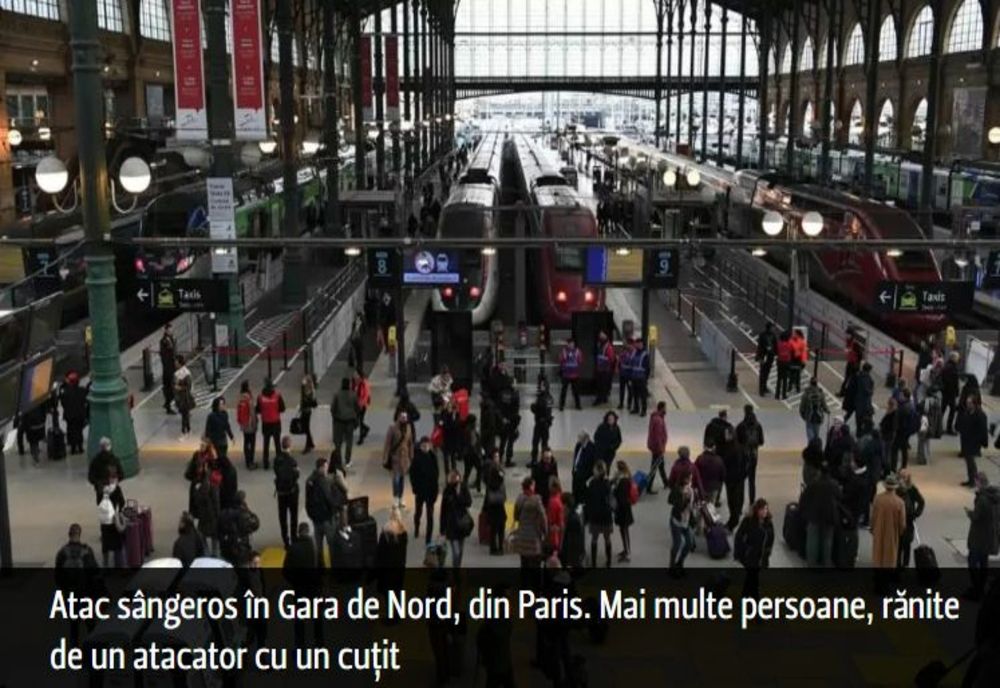 Atac sângeros în Gara de Nord, din Paris. Mai multe persoane, rănite de un atacator cu un cuțit