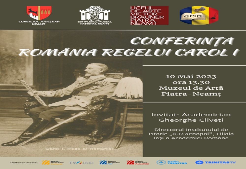  Conferința „România Regelui Carol I”,  la Muzeul de Artă Piatra-Neamț